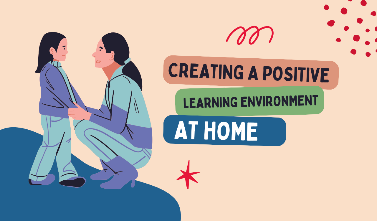 Creating a Positive Learning Environment at Home – Why It Matters | Explico