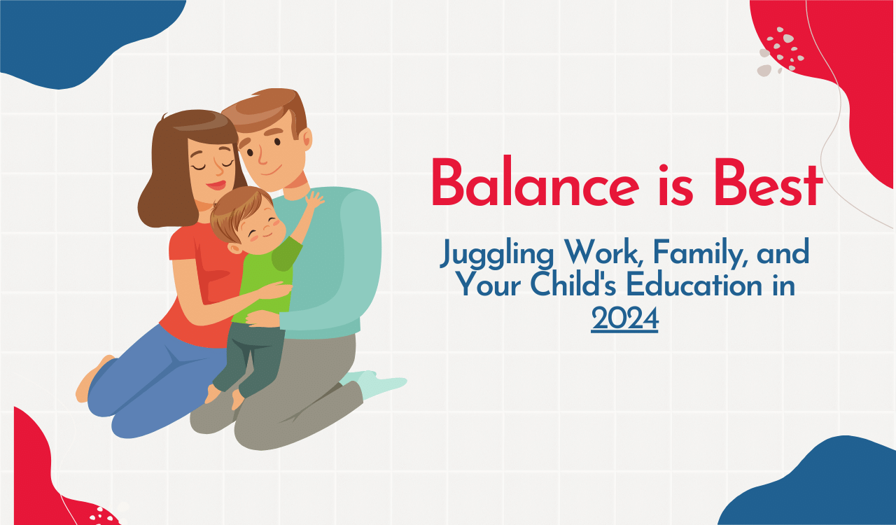 Balance is Best: Juggling Work, Family, and Your Child’s Education in 2024 | Explico.sg