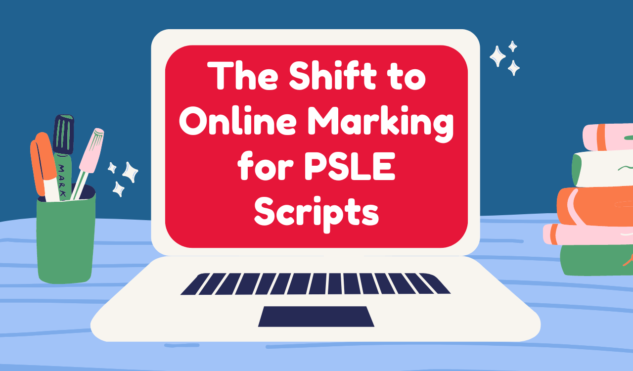 The Shift to Online Marking for PSLE Scripts