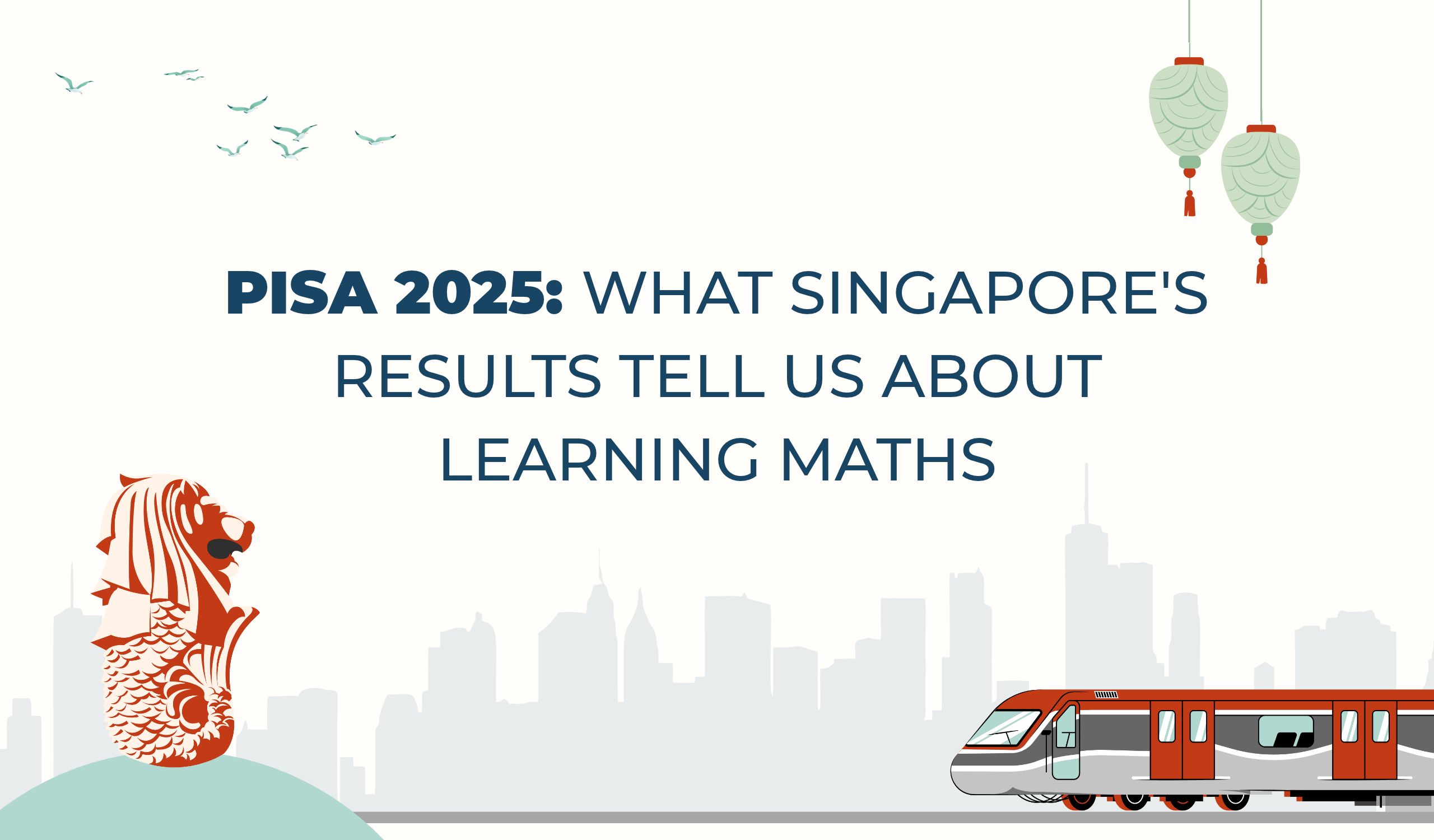 PISA 2025- What Singapore's Results Tell Us About Learning Maths
